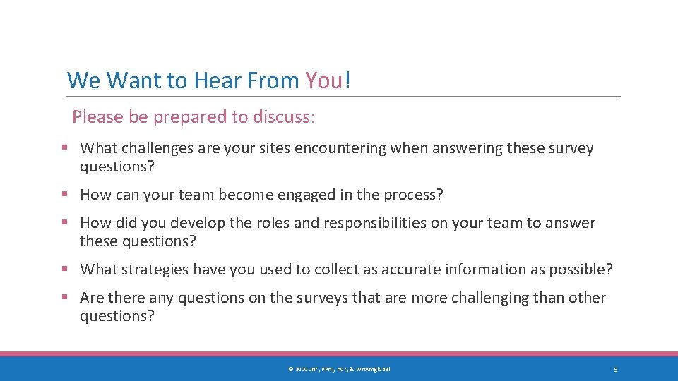 We Want to Hear From You! Please be prepared to discuss: § What challenges