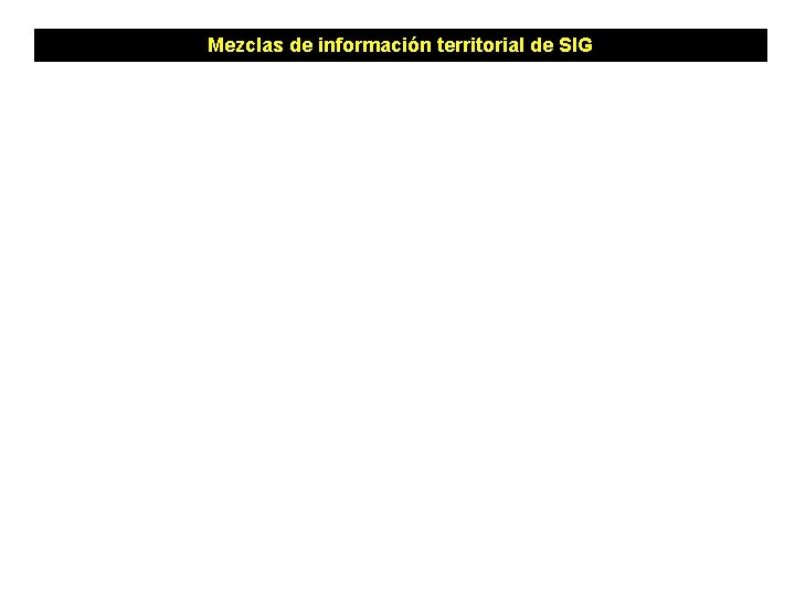 Mezclas de información territorial de SIG 