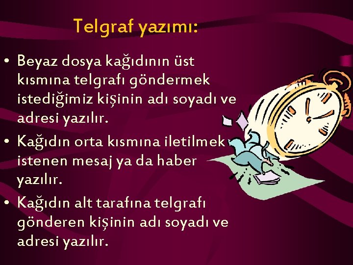 Telgraf yazımı: • Beyaz dosya kağıdının üst kısmına telgrafı göndermek istediğimiz kişinin adı soyadı Telgraf yazımı: • Beyaz dosya kağıdının üst kısmına telgrafı göndermek istediğimiz kişinin adı soyadı