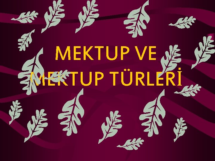 MEKTUP VE MEKTUP TÜRLERİ 