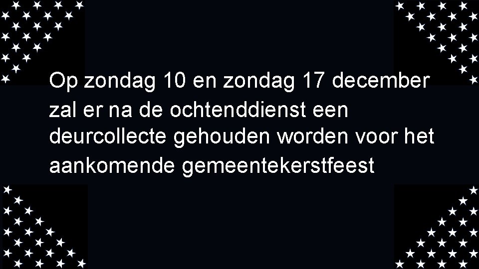 Op zondag 10 en zondag 17 december zal er na de ochtenddienst een deurcollecte