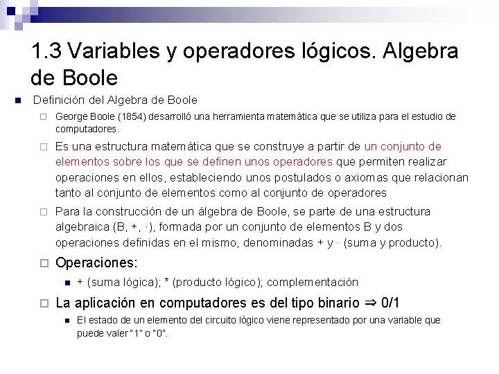 1. 3 Variables y operadores lógicos. Algebra de Boole n Definición del Algebra de