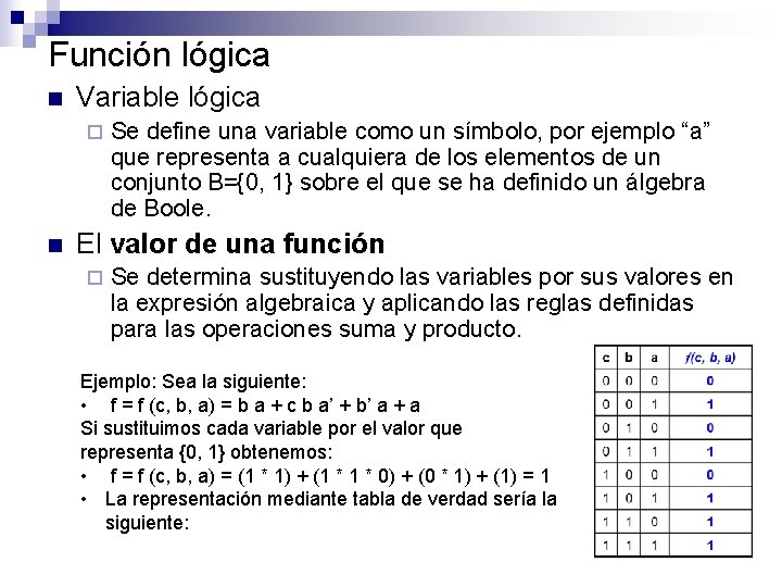 Función lógica n Variable lógica ¨ n Se define una variable como un símbolo,