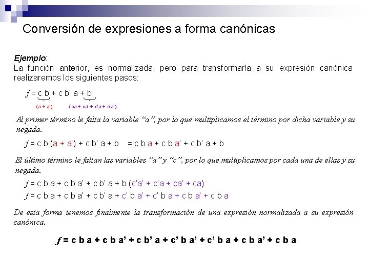 Conversión de expresiones a forma canónicas Ejemplo: La función anterior, es normalizada, pero para