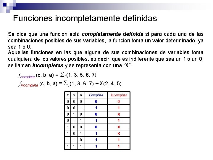 Funciones incompletamente definidas Se dice que una función está completamente definida si para cada