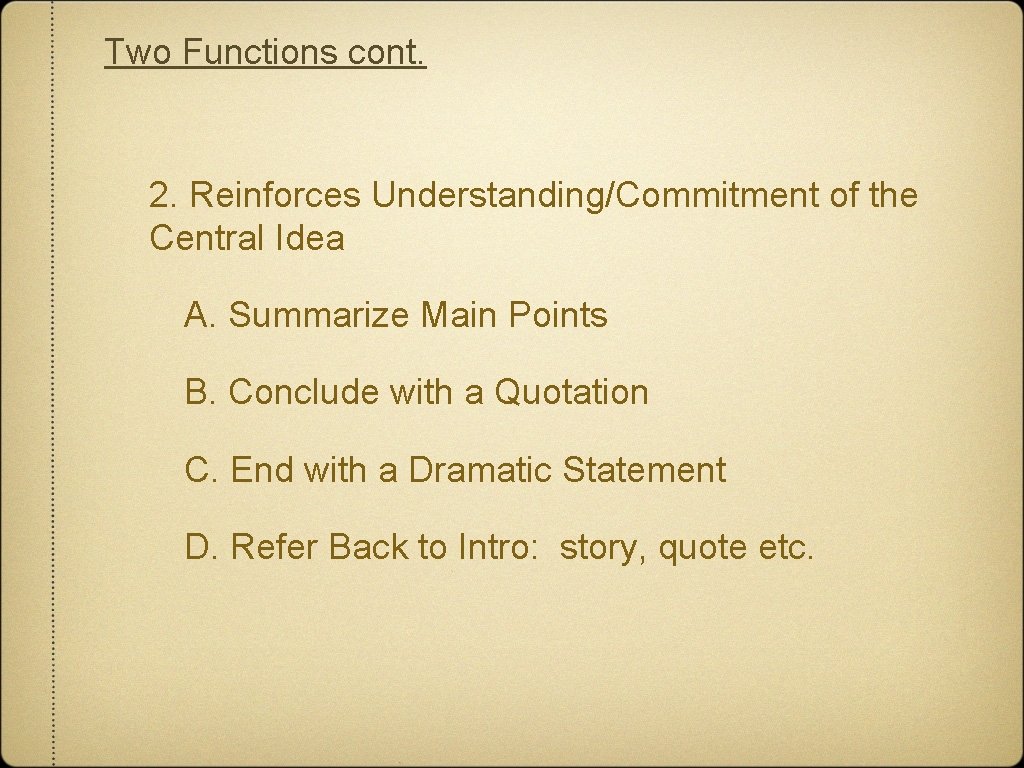 Two Functions cont. 2. Reinforces Understanding/Commitment of the Central Idea A. Summarize Main Points