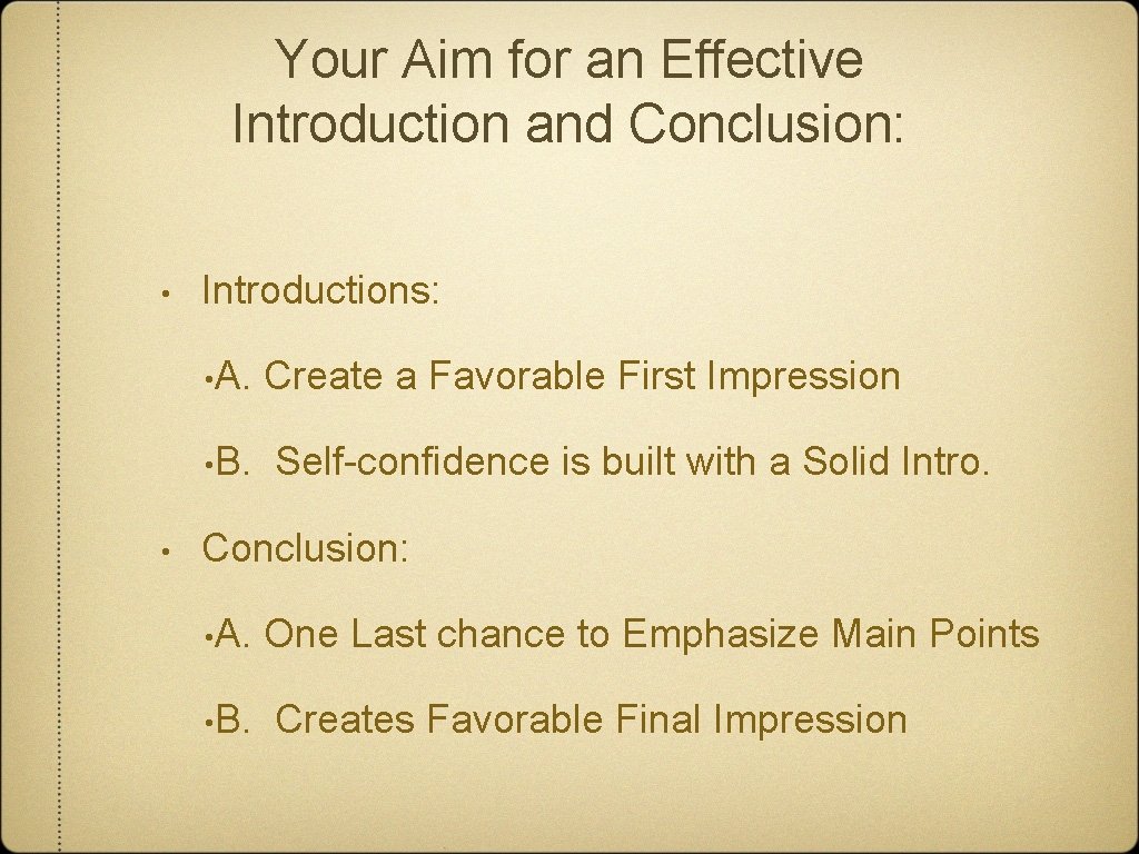 Your Aim for an Effective Introduction and Conclusion: • Introductions: • A. • B.