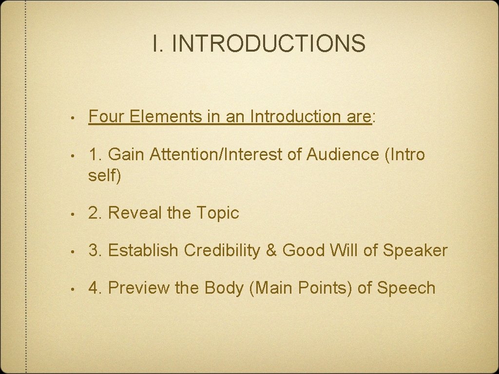 I. INTRODUCTIONS • Four Elements in an Introduction are: • 1. Gain Attention/Interest of