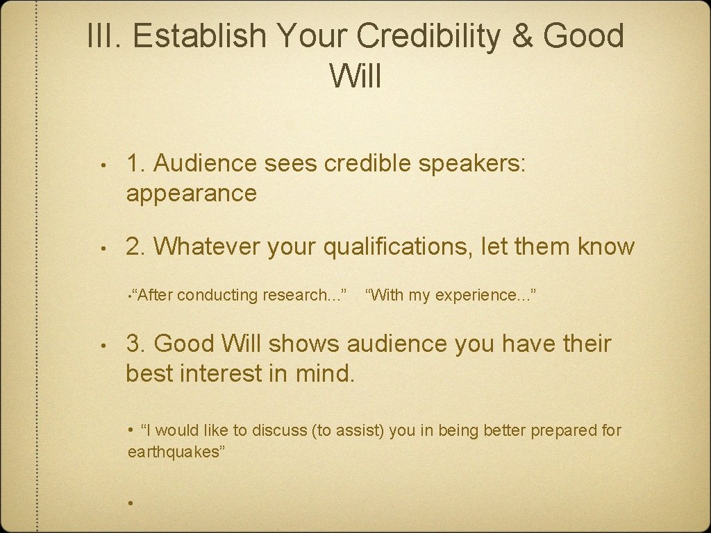III. Establish Your Credibility & Good Will • 1. Audience sees credible speakers: appearance