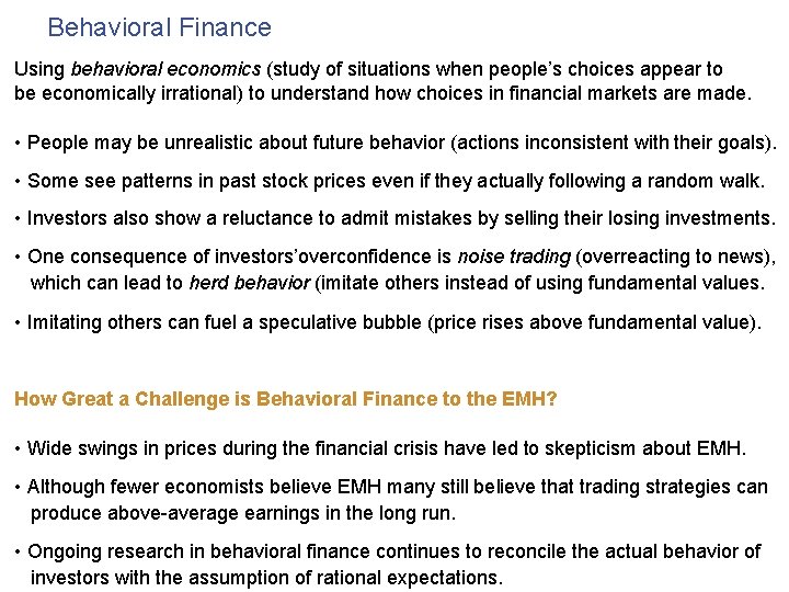 Behavioral Finance Using behavioral economics (study of situations when people’s choices appear to be