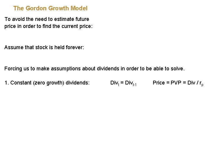 The Gordon Growth Model To avoid the need to estimate future price in order