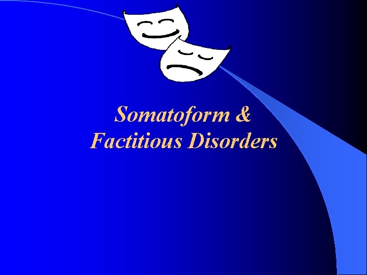 Somatoform & Factitious Disorders 