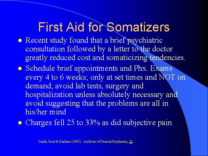 First Aid for Somatizers l l l Recent study found that a brief psychiatric