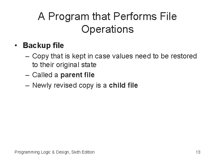 A Program that Performs File Operations • Backup file – Copy that is kept