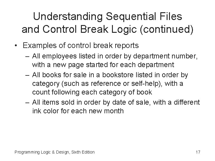 Understanding Sequential Files and Control Break Logic (continued) • Examples of control break reports