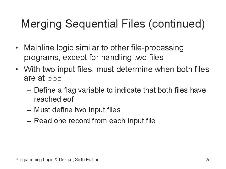 Merging Sequential Files (continued) • Mainline logic similar to other file-processing programs, except for