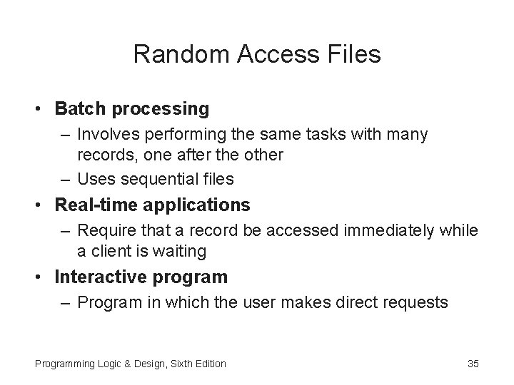 Random Access Files • Batch processing – Involves performing the same tasks with many