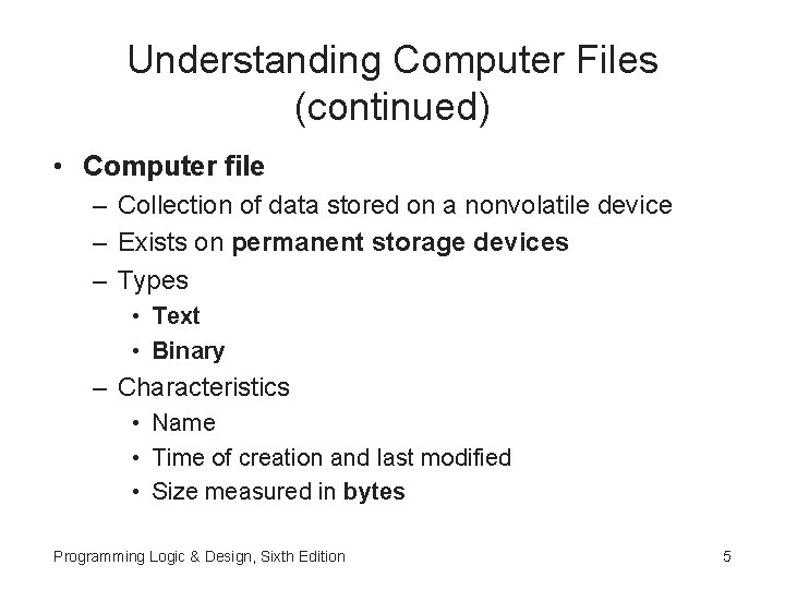 Understanding Computer Files (continued) • Computer file – Collection of data stored on a