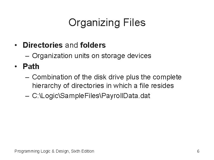 Organizing Files • Directories and folders – Organization units on storage devices • Path