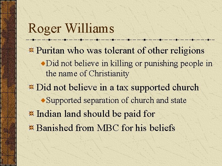 Roger Williams Puritan who was tolerant of other religions Did not believe in killing