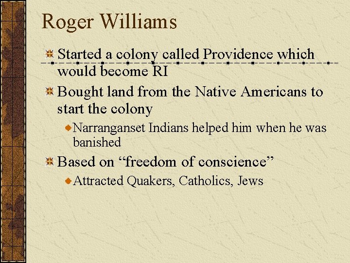Roger Williams Started a colony called Providence which would become RI Bought land from