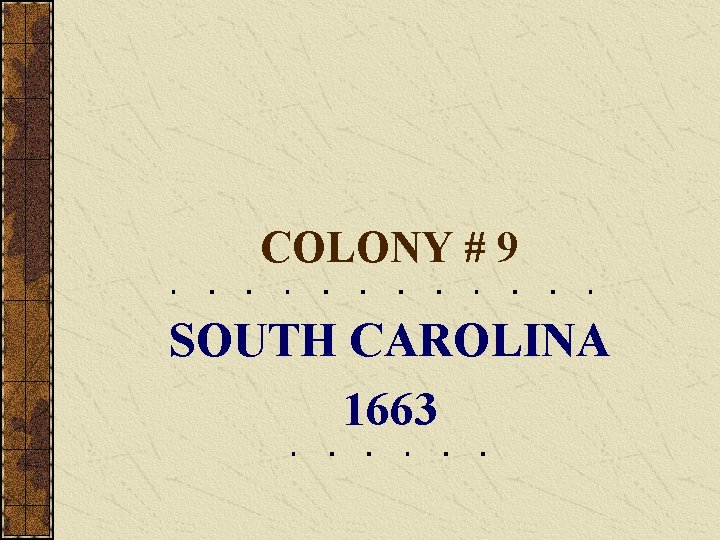 COLONY # 9 SOUTH CAROLINA 1663 