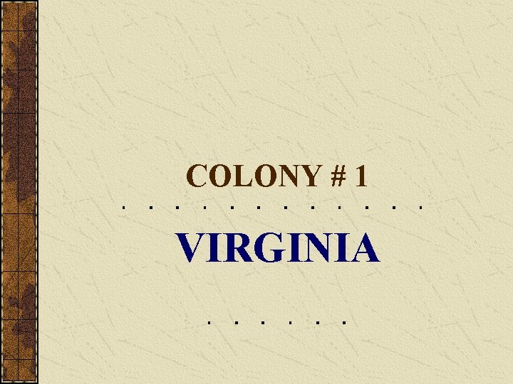 COLONY # 1 VIRGINIA 