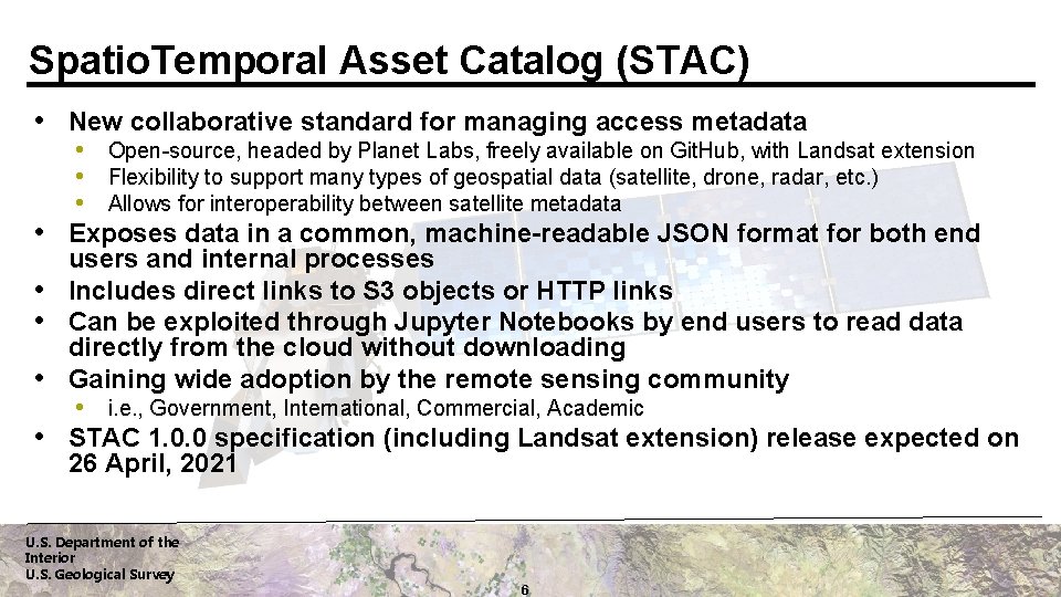 Spatio. Temporal Asset Catalog (STAC) • New collaborative standard for managing access metadata •