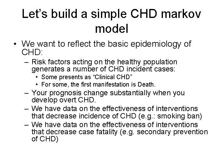 Let’s build a simple CHD markov model • We want to reflect the basic