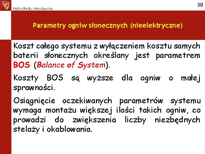 30 Parametry ogniw słonecznych (nieelektryczne) Koszt całego systemu z wyłączeniem kosztu samych baterii słonecznych