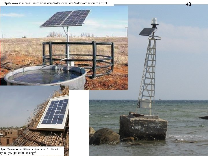 http: //www. solaire-chine-afrique. com/solar-products/solar-water-pumps. html ttps: //www. scientificamerican. com/article/ ay-as-you-go-solar-energy/ 43 