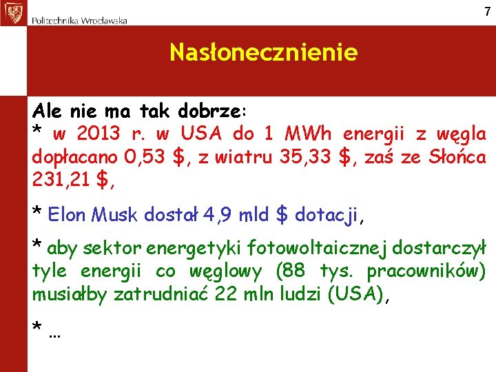 7 Nasłonecznienie Ale nie ma tak dobrze: * w 2013 r. w USA do