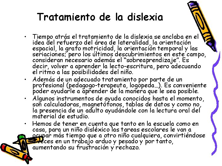 Tratamiento de la dislexia • Tiempo atrás el tratamiento de la dislexia se anclaba