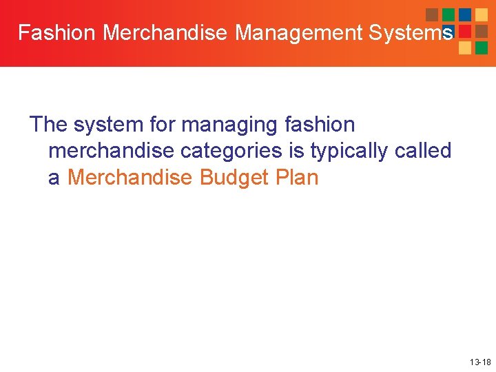 Fashion Merchandise Management Systems The system for managing fashion merchandise categories is typically called