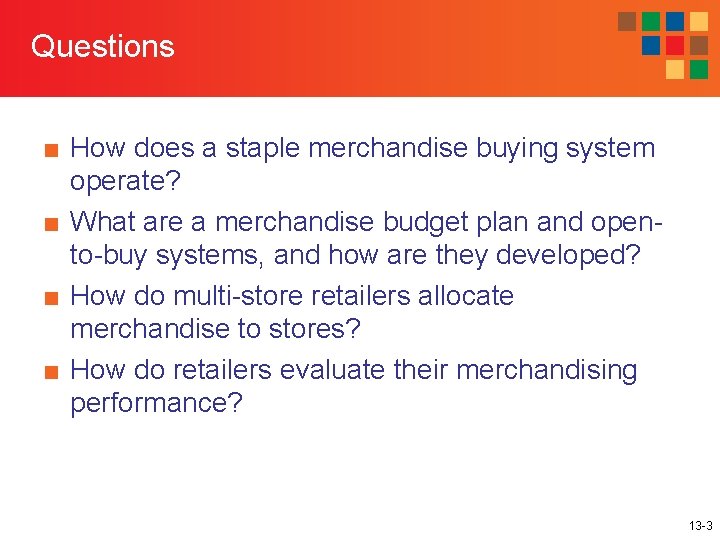 Questions ■ How does a staple merchandise buying system operate? ■ What are a