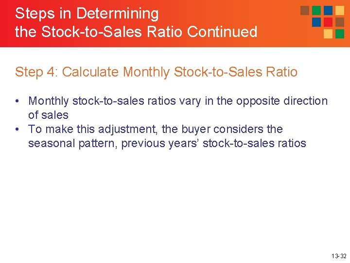 Steps in Determining the Stock-to-Sales Ratio Continued Step 4: Calculate Monthly Stock-to-Sales Ratio •