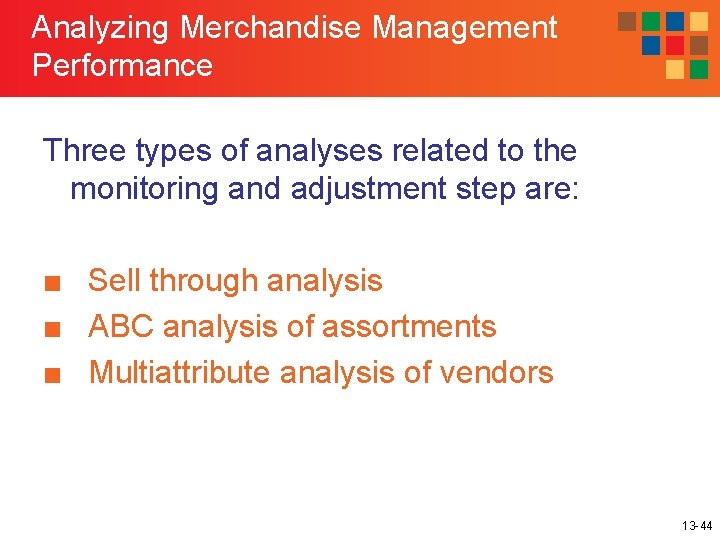 Analyzing Merchandise Management Performance Three types of analyses related to the monitoring and adjustment