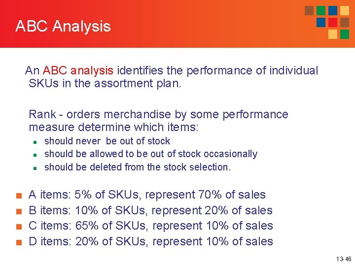 ABC Analysis An ABC analysis identifies the performance of individual SKUs in the assortment