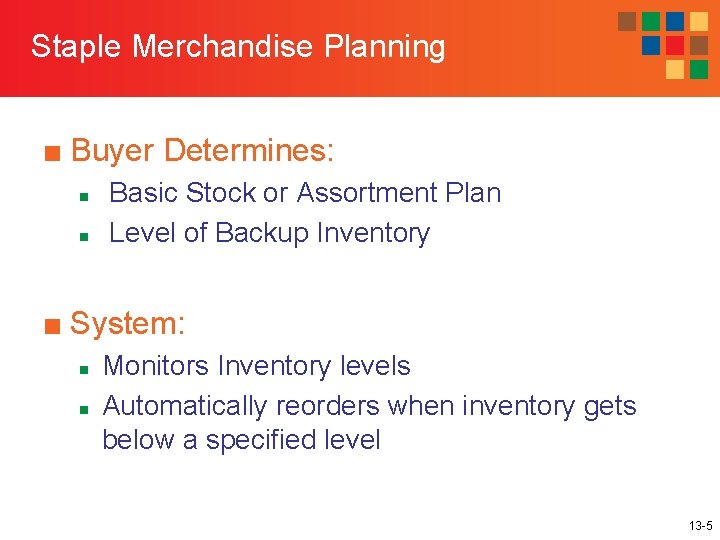 Staple Merchandise Planning ■ Buyer Determines: n n Basic Stock or Assortment Plan Level