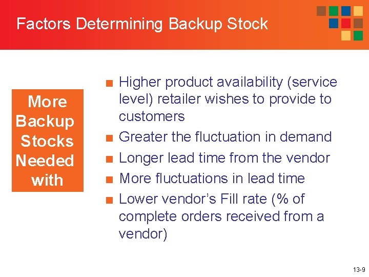 Factors Determining Backup Stock More Backup Stocks Needed with ■ Higher product availability (service