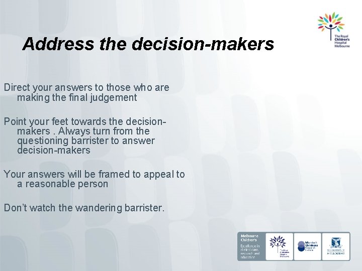 Address the decision-makers Direct your answers to those who are making the final judgement