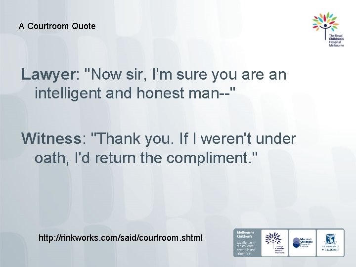 A Courtroom Quote Lawyer: "Now sir, I'm sure you are an intelligent and honest
