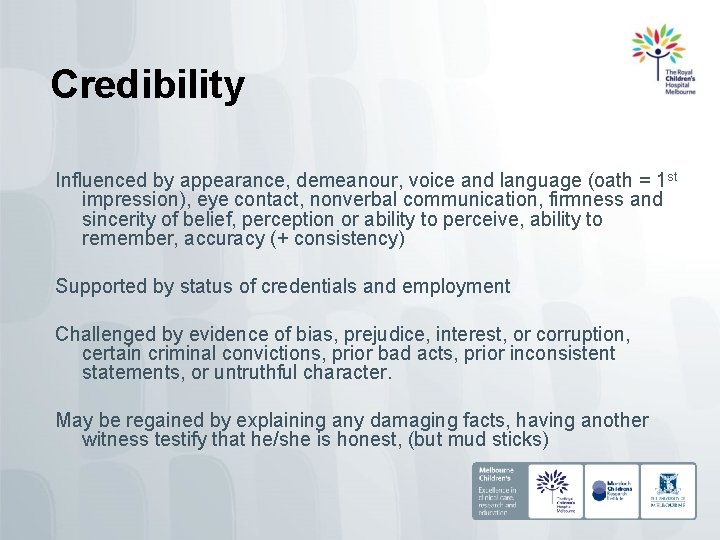 Credibility Influenced by appearance, demeanour, voice and language (oath = 1 st impression), eye
