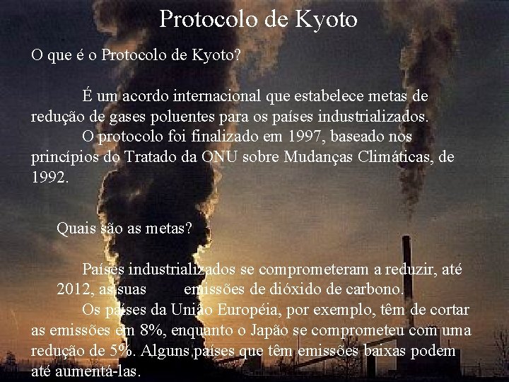 Protocolo de Kyoto O que é o Protocolo de Kyoto? É um acordo internacional