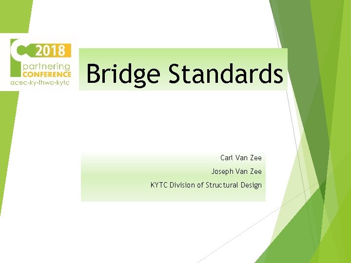Bridge Standards Carl Van Zee Joseph Van Zee KYTC Division of Structural Design 