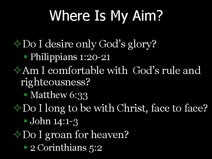 Where Is My Aim? ²Do I desire only God’s glory? § Philippians 1: 20