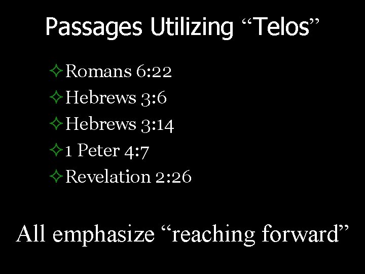 Passages Utilizing “Telos” ²Romans 6: 22 ²Hebrews 3: 6 ²Hebrews 3: 14 ² 1