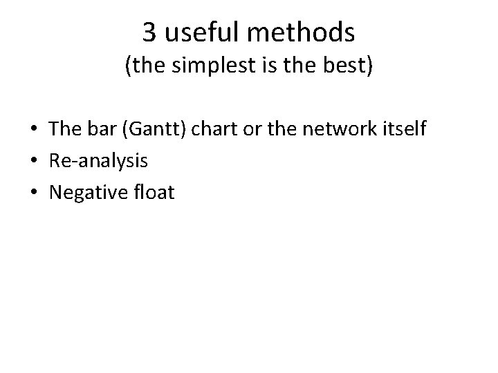 3 useful methods (the simplest is the best) • The bar (Gantt) chart or