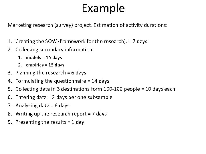 Example Marketing research (survey) project. Estimation of activity durations: 1. Creating the SOW (framework