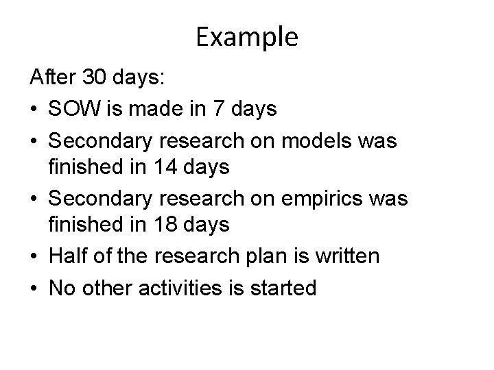 Example After 30 days: • SOW is made in 7 days • Secondary research